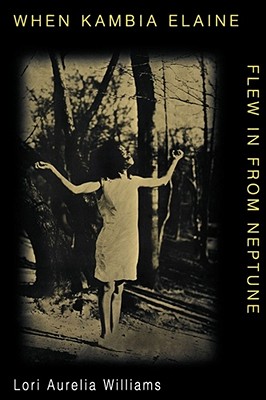 When Kambia Elaine Flew in from Neptune - Lori Aurelia Williams