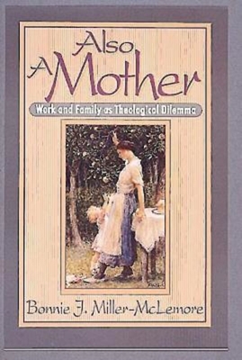 Also a Mother - Bonnie J. Miller-mclemore