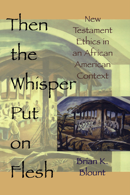 Then the Whisper Put on Flesh - Brian K. Blount