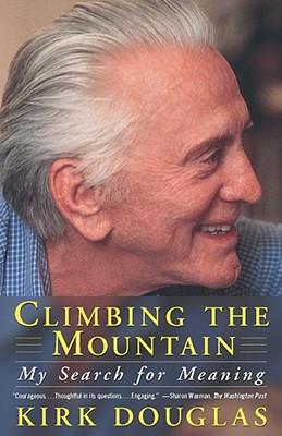Climbing the Mountain: My Search for Meaning - Kirk Douglas