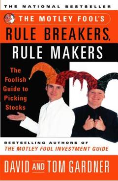 Coperta cărții 'Motley Fool's Rule Breakers, Rule Makers: The Foolish Guide to Picking Stocks - David Gardner'