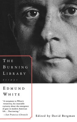 The Burning Library: Essays - Edmund White