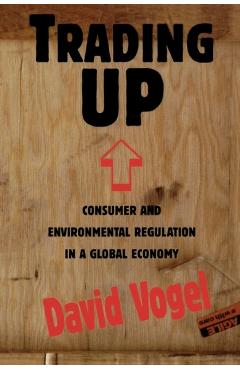 Poza produsului Trading Up: Consumer and Environmental Regulation in a Global Economy - David Vogel