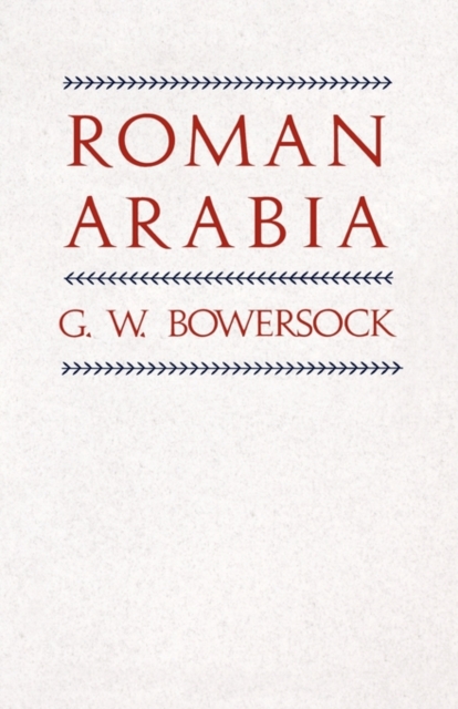Roman Arabia - G. W. Bowersock