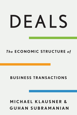 Deals: The Economic Structure of Business Transactions - Michael Klausner