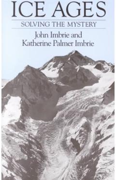 Poza produsului Ice Ages: Solving the Mystery (Revised) - John Imbrie