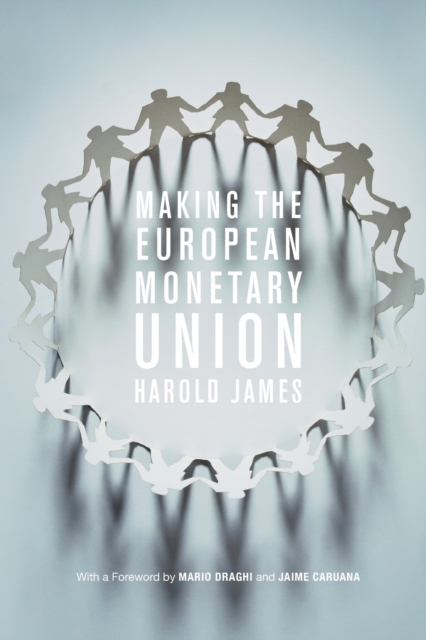 Making the European Monetary Union - Harold James