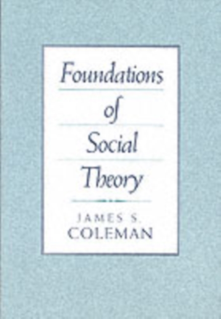 Foundations of Social Theory - James Coleman