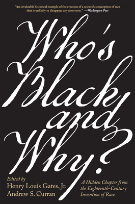 Who's Black and Why?: A Hidden Chapter from the Eighteenth-Century Invention of Race - Henry Louis Gates