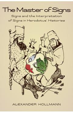 Coperta cărții 'The Master of Signs: Signs and the Interpretation of Signs in Herodotus' Histories - Alexander Hollmann'