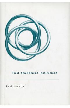 Coperta cărții 'First Amendment Institutions - Paul Horwitz'