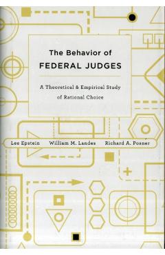 Poza produsului Behavior of Federal Judges: A Theoretical and Empirical Study of Rational Choice - Lee Epstein
