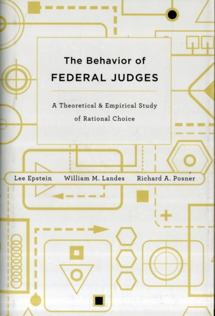 Behavior of Federal Judges: A Theoretical and Empirical Study of Rational Choice - Lee Epstein