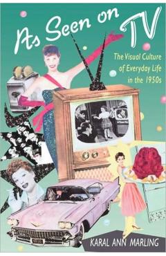 Poza produsului As Seen on TV: The Visual Culture of Everyday Life in the 1950s - Karal Ann Marling