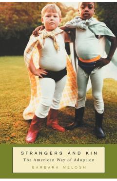 Coperta cărții 'Strangers and Kin: The American Way of Adoption - Barbara Melosh'