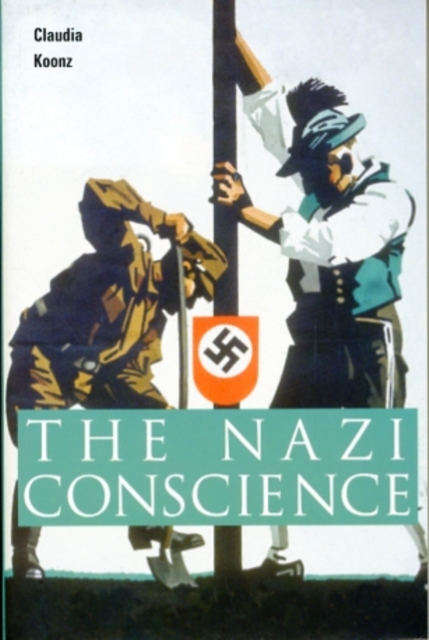 Nazi Conscience - Claudia Koonz