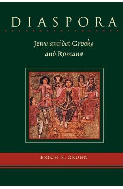 Poza produsului Diaspora: Jews Amidst Greeks and Romans - Erich S. Gruen