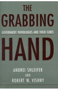 Poza produsului The Grabbing Hand: Government Pathologies and Their Cures - Andrei Shleifer