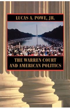 Poza produsului The Warren Court and American Politics - Lucas A. Powe