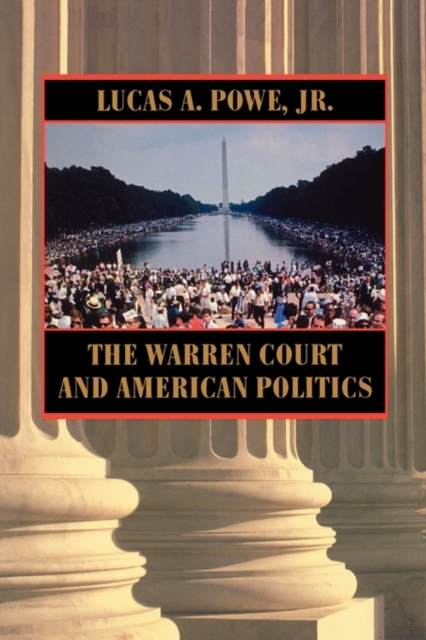 The Warren Court and American Politics - Lucas A. Powe