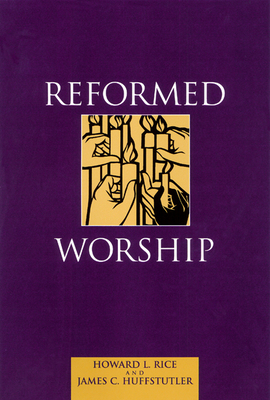 Reformed Worship - Howard L. Rice