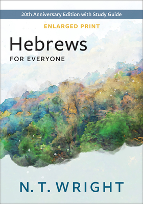 Coperta cărții 'Hebrews for Everyone, Enlarged Print - N. T. Wright'