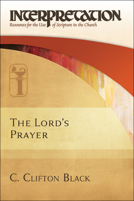 The Lord's Prayer - C. Clifton Black