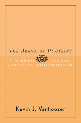 The Drama of Doctrine - Kevin J. Vanhoozer