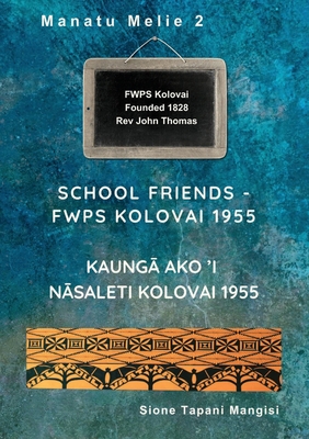 School Friends FWPS Kolovai 1955 - Sione Tapani Mangisi