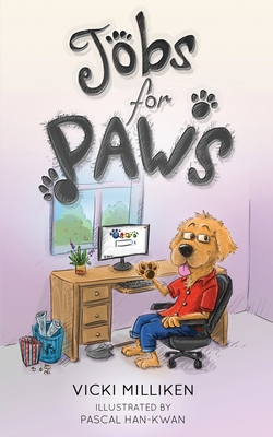 Jobs for Paws: A humorous Children's Book about a Dog who decides there must be more to life and sets out to find himself a job - Vicki Milliken