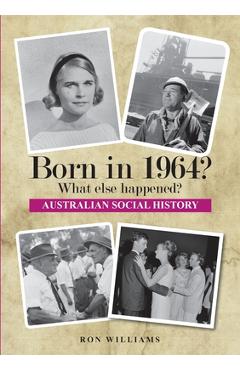 Coperta cărții 'Born in 1964? What else happened?! - Ron Williams'
