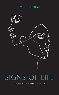 Coperta cărții 'Signs of Life: Poems for Remembering - Meg Bloom'