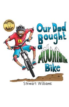 Coperta cărții 'Our Dad Bought a Mountain Bike - Stewart A. Williams'