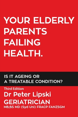 Coperta cărții 'Your Elderly Parents Failing Health. Is It Ageing or a Treatable Condition? - Peter Lipski'