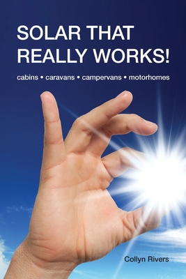 Coperta cărții 'Solar That Really Works!: cabins - caravans - campervans - motorhomes - Collyn Rivers'
