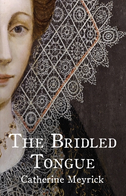 Coperta cărții 'The Bridled Tongue - Catherine Meyrick'