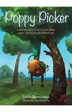 Coperta cărții 'Poppy Picker: A Book About Nose Picking and The Booger Monster - Stella Stamatakis'
