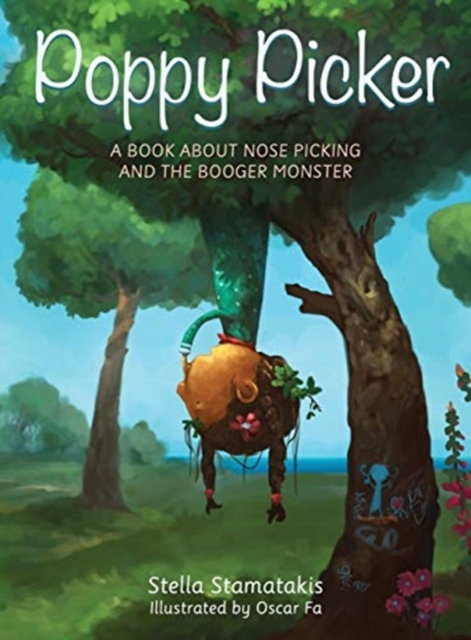 Poppy Picker: A Book About Nose Picking and The Booger Monster - Stella Stamatakis