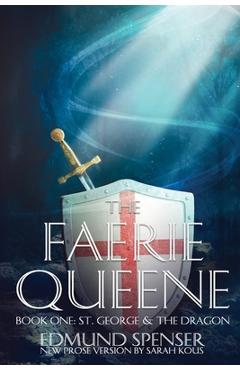 Coperta cărții 'The Faerie Queene: Prose version modern translation St George and the Dragon - Edmund Spenser'