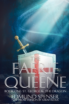 Coperta cărții 'The Faerie Queene: Prose version modern translation St George and the Dragon - Edmund Spenser'