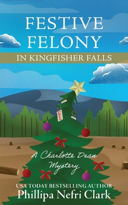 Festive Felony in Kingfisher Falls - Phillipa Nefri Clark