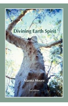 Coperta cărții 'Divining Earth Spirit - Alanna Moore'