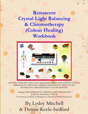 Renascent Crystal Light Balancing & Chromotherapy (Colour Healing) Workbook - Lesley Mitchell