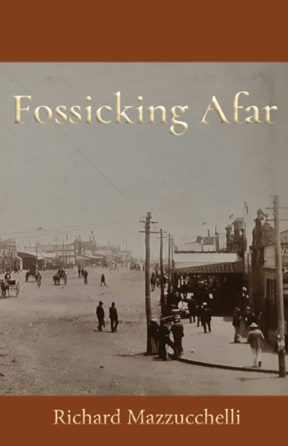 Fossicking Afar - Richard Mazzucchelli