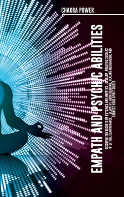 Empath and Psychic Abilities Discover the Secrets of Psychics and Empaths . Develop Abilities Such as Intuition, Clairvoyance, Telepathy, Aura Reading - Mindfulness Academy
