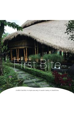 Coperta cărții 'First Bite: mindful mouthfuls - simple savouring - tuned-in tasting - blissful bites - Pamela Bray'