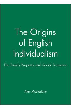 Poza produsului The Origins of English Individualism: The Family, Property and Social Transition - Alan Macfarlane