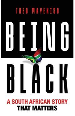 Coperta cărții 'Being Black: A South African Story That Matters - Theo Mayekiso'