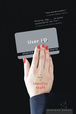 Coperta cărții 'User I.D.: A Novel of Identity Theft - Jenefer Shute'