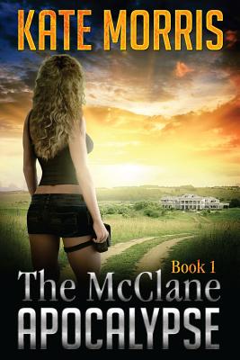 Coperta cărții 'The McClane Apocalypse: Book 1 - Kate Morris'